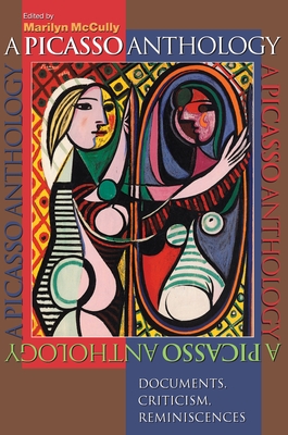 A Picasso Anthology: Documents, Criticism, Reminiscences