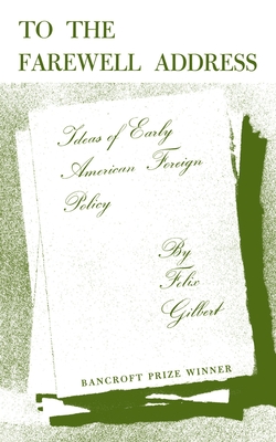 To the Farewell Address: Ideas of Early American Foreign Policy