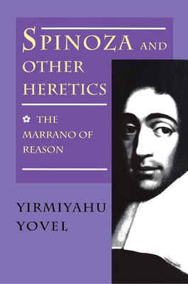 Spinoza and Other Heretics the Marrano of Reason