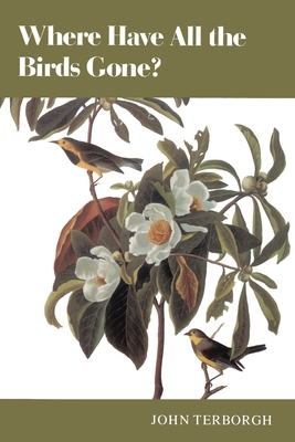 Where Have All the Birds Gone: Essays on the Biology and Conservation of Birds That Migrate to the American Tropics