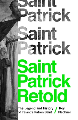 Image for Saint Patrick Retold: The Legend and History of Ireland's Patron Saint