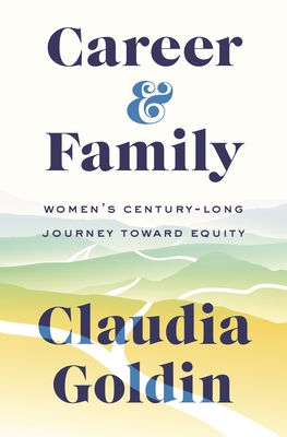 Image for Career and Family: Womens Century-Long Journey toward Equity Career and Family: Womens Century-Long Journey toward Equity