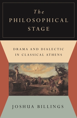 Image for THE PHILOSOPHICAL STAGE Drama and Dialectic in Classical Athens THE PHILOSOPHICAL STAGE Drama and Dialectic in Classical Athens