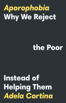 Image for Aporophobia: Why We Reject the Poor Instead of Helping Them Aporophobia: Why We Reject the Poor Instead of Helping Them
