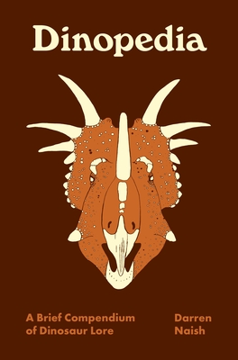 Dinopedia: A Brief Compendium of Dinosaur Lore