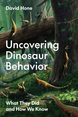 Discovering Dinosaur Behavior - What They Did and How We Know