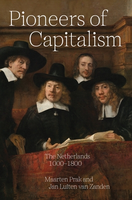Image for Pioneers of Capitalism: The Netherlands 10001800 (The Princeton Economic History of the Western World) Pioneers of Capitalism: The Netherlands 10001800 (The Princeton Economic History of the Western World)