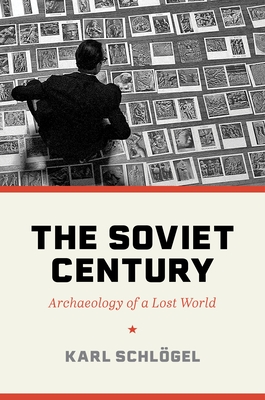 Image for The Soviet Century; Archaeology of a Lost World The Soviet Century; Archaeology of a Lost World