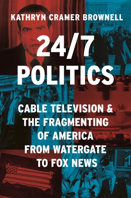 24/7 Politics Cable Television And The Fragmenting