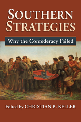 Image for Southern Strategies: Why the Confederacy Failed