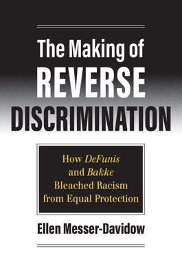 The Making of Reverse Discrimination: How DeFunis and Bakke Bleached Racism from Equal Protection
