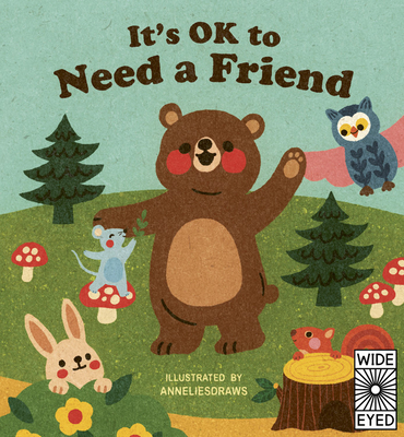 It's OK to Need a Friend (Little Brown Bear)