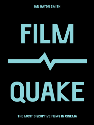 Image for FilmQuake: The Most Disruptive Films in Cinema (Culture Quake) FilmQuake: The Most Disruptive Films in Cinema (Culture Quake)