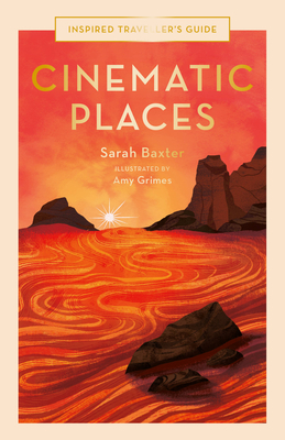 Cinematic Places (Volume 7) (Inspired Traveller's Guides, 7)