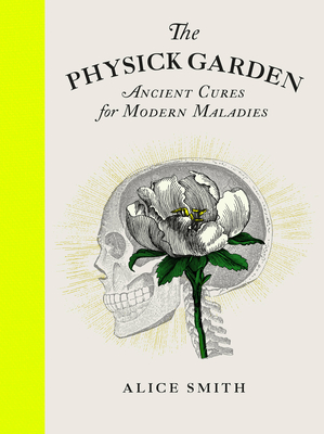 Physick Garden: Ancient Cures for Modern Maladies