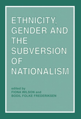Ethnicity, Gender and the Subversion of Nationalism (European Journal of Development Research)