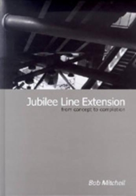 Jubilee Line Extension: From concept to completion