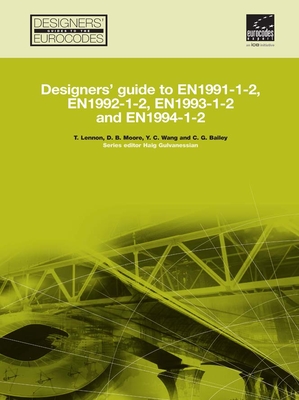 Designers' Guide to EN 1991-1-2, EN 1992-1-2, EN 1993-1-2 and EN 1994-1-2 (Designers' Guide to Eurocodes)