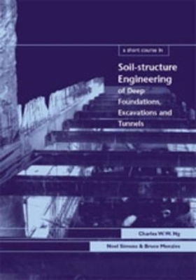 A Short Course in Soil-Structure Engineering of Deep Foundations, Excavations and Tunnels (Short Course Series)