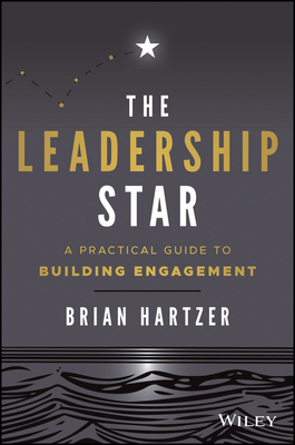 Image for The Leadership Star: A Practical Guide to Building Engagement The Leadership Star: A Practical Guide to Building Engagement