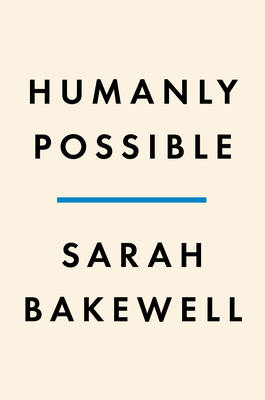 Image for Humanly Possible: Seven Hundred Years of Humanist Freethinking, Inquiry, and Hope