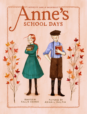 Anne's School Days: Inspired by Anne of Green Gables (An Anne Chapter Book)