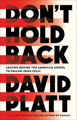 Don't Hold Back: Leaving Behind The American Gospel To Follow Jesus Fully