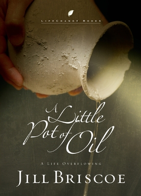 A Little Pot of Oil: A Life Overflowing (LifeChange Books)