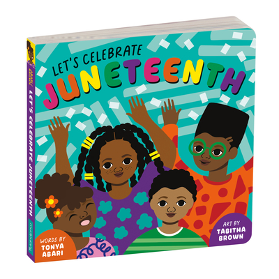 Let's Celebrate Juneteenth An Inclusive Holiday Board Book for Babies and Toddlers