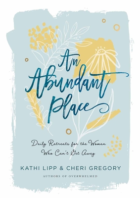 An Abundant Place: Daily Retreats for the Woman Who Cant Get Away