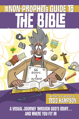 Image for The Non-Prophet's Guide to the Bible: A Visual Journey Through God's Story...and Where You Fit in