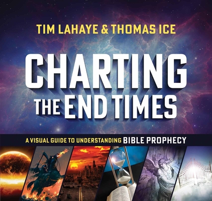 Image for Charting the End Times: A Visual Guide to Understanding Bible Prophecy (Tim LaHaye Prophecy Library?)