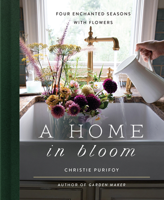 Image for A Home in Bloom: Four Enchanted Seasons with Flowers