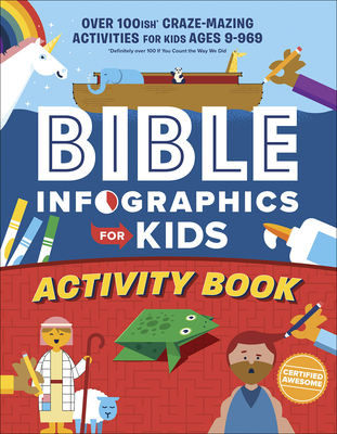 Bible Infographics for Kids Activity Book: Over 100-ish Craze-Mazing Activities for Kids Ages 9 to 969