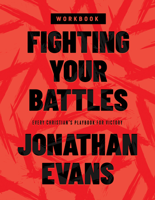 Fighting Your Battles Workbook: Every Christians Playbook for Victory
