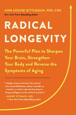 Image for Radical Longevity: The Powerful Plan to Sharpen Your Brain, Strengthen Your Body, and Reverse the Symptoms of Aging Radical Longevity: The Powerful Plan to Sharpen Your Brain, Strengthen Your Body, and Reverse the Symptoms of Aging