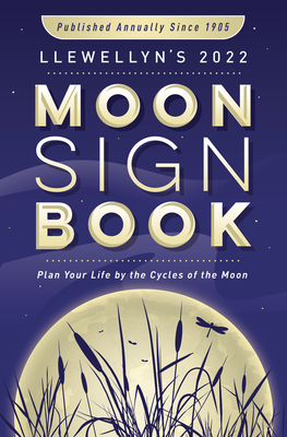 Image for Llewellyn's 2022 Moon Sign Book: Plan Your Life by the Cycles of the Moon (Llewellyn's Moon Sign Books) Llewellyn's 2022 Moon Sign Book: Plan Your Life by the Cycles of the Moon (Llewellyn's Moon Sign Books)