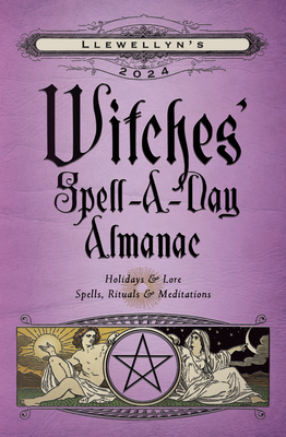 Llewellyn's 2024 Witches' Spell-A-Day Almanac (Llewellyn's 2024 Calendars, Almanacs & Datebooks, 18)