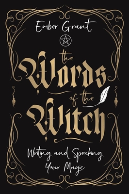 Words Of The Witch: Writing And Speaking Your Magic