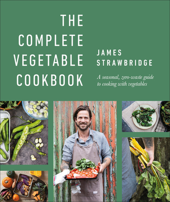 Image for The Complete Vegetable Cookbook: A seasonal, zero-waste guide to cooking with vegetables