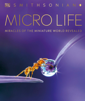 Micro Life: Miracles of the Miniature World Revealed (DK Secret World Encyclopedias) (Packaging may vary)