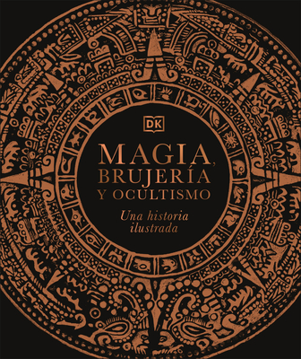 Magia, brujeria y ocultismo (A History of Magic, Witchcraft and the Occult): Una historia ilustrada (Esoteric Histories) (Spanish Edition)