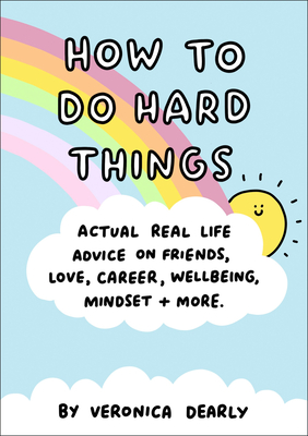 How To Do Hard Things Actual Real Life Advice On F