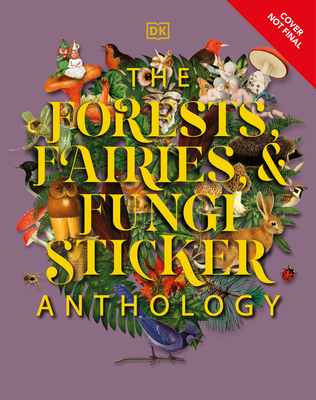 The Forests, Fairies and Fungi Sticker Anthology: With More Than 1,000 Vintage Stickers (DK Sticker Anthology)