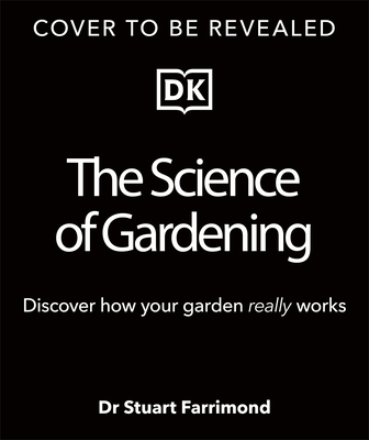 Image for The Science of Gardening: Discover How Your Garden Really Grows (DK Science of)