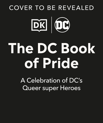 Image for DC BOOK OF PRIDE: A CELEBRATION OF DC'S LGBTQIA+ CHARACTERS