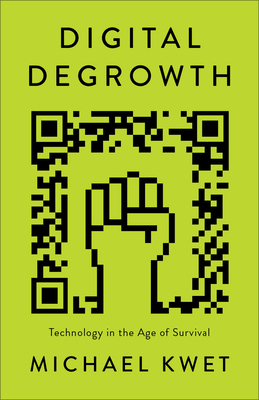 Digital Degrowth: Technology in the Age of Survival