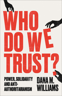Who Do We Trust: Power, Solidarity, and Anti-Authoritarianism