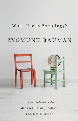 What Use is Sociology: Conversations with Michael Hviid Jacobsen and Keith Tester