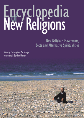 Image for Encyclopedia of New Religions: New religious movements, sects and alternative spiritualities Encyclopedia of New Religions: New religious movements, sects and alternative spiritualities